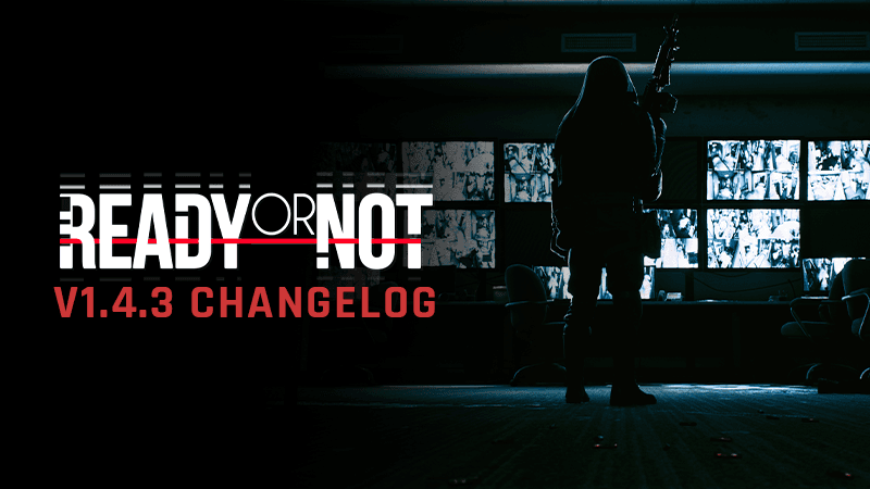 Ready or Not v1.4.3 Changelog image