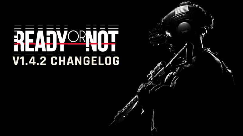 Ready or Not Changelog v1.4.2 image