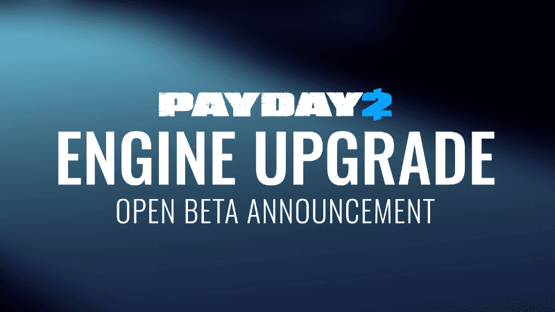 PAYDAY 2: Engine Upgrade Open-Beta Announcement image