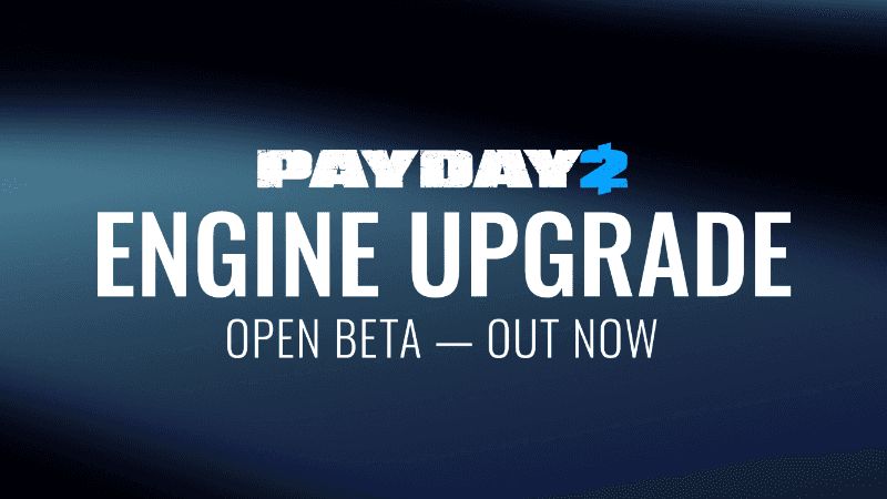 PAYDAY 2: Engine Upgrade Open-Beta - OUT NOW! image